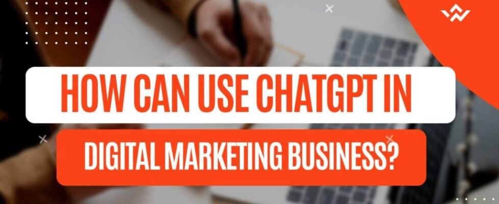 How Can Use ChatGPT in Digital Marketing Business