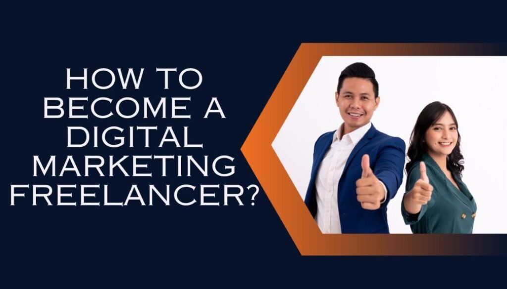 How to Become a Digital Marketing Freelancer A Step-by-Step Guide
