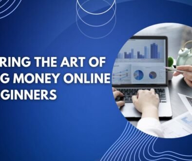 Mastering the Art of Making Money Online for Beginners