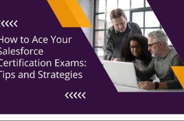 How to Ace Your Salesforce Certification Exams Tips and Strategies