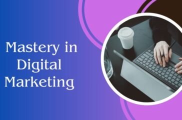 Mastery in Digital Marketing