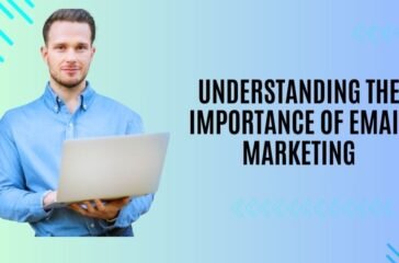 Understanding the Importance of Email Marketing