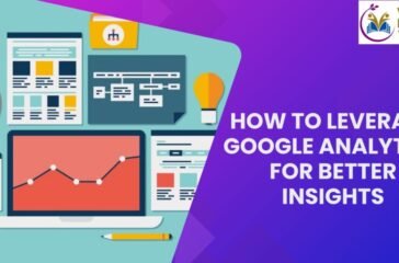 How to Leverage Google Analytics for Better Insights